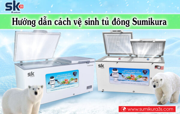 Hướng dẫn vệ sinh tủ đông Sumikura đơn giản tại nhà