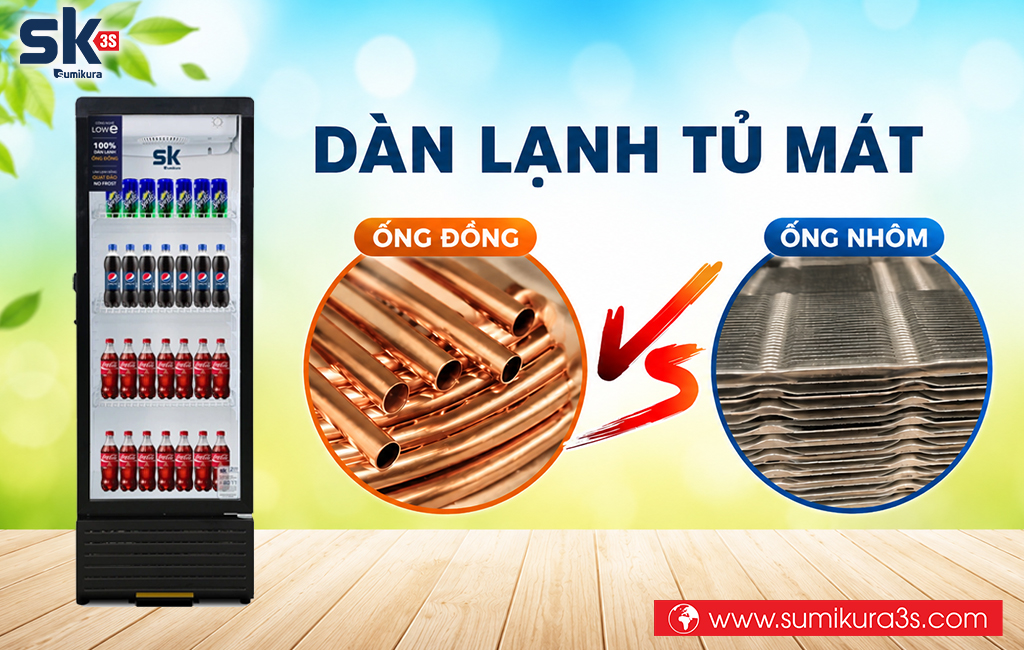 So sánh Tủ mát dàn Nhôm và Tủ mát dàn Đồng