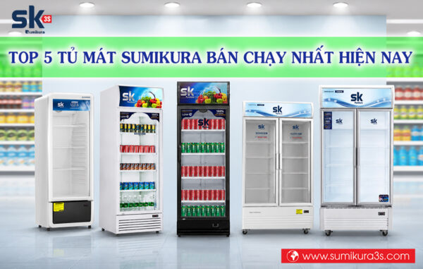 Top 5 Tủ mát Sumikura inverter bán chạy nhất 2026