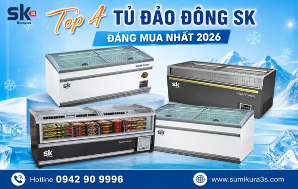 Top 4 Tủ đảo đông SK đáng mua nhất 2026